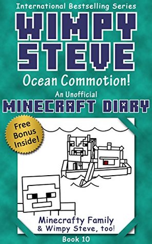 Read Minecraft Diary: Wimpy Steve Book 10: Ocean Commotion! (Unofficial Minecraft Diary) (Minecraft diary books, Minecraft books for kids age 6 7 8 9-12, Wimpy Steve book 1 2 3 4 5 6 7 8 9 11) - Minecrafty Family file in ePub