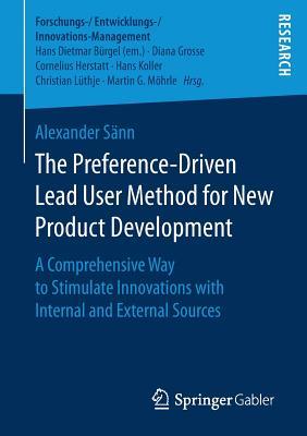 Read The Preference-Driven Lead User Method for New Product Development: A Comprehensive Way to Stimulate Innovations with Internal and External Sources - Alexander Sann file in ePub
