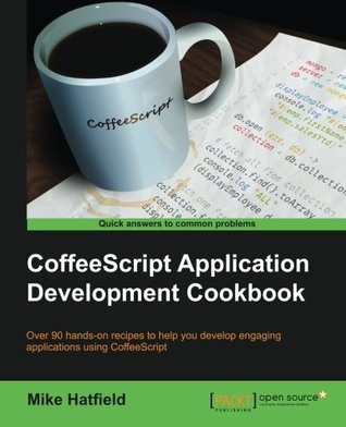 Full Download CoffeeScript Application Development Cookbook - Mike Hatfield | ePub