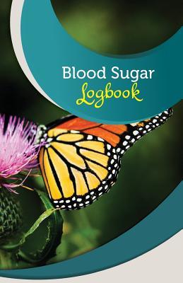 Read Blood Sugar Logbook: 50 Pages, 5.5 X 8.5 Monarch Butterfly - Blood Sugar Journal Publishing | PDF