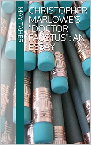 Download Christopher Marlowe's Doctor Faustus: An Essay - May Taher | ePub