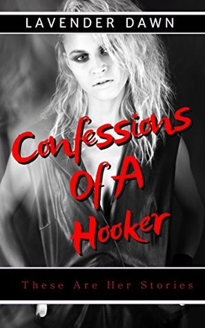 Read Confessions Of A Hooker: These Are Her Stories Part 1- The Big Picture, Understanding - Lavender Dawn | PDF