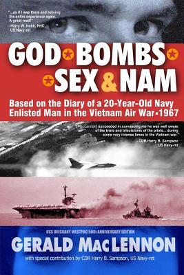 Download God, Bombs, Sex & Nam: Based on the Diary of a 20-Year-Old Navy Enlisted Man in the Vietnam Air War - 1967 - Gerald Maclennon | ePub