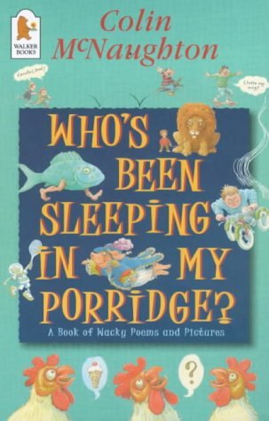Full Download Who's Been Sleeping in My Porridge?: A Book of Wacky Poems and Pictures - Colin McNaughton file in PDF