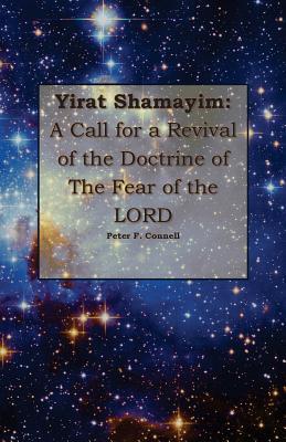 Full Download Yirat Shamayim: A Call for a Revival of the Doctrine of the Fear of the Lord - Peter F Connell | ePub