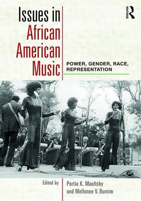 Full Download Issues in African American Music: Power, Gender, Race, Representation - Portia K Maultsby | PDF