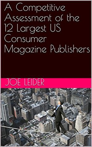 Download A Competitive Assessment of the 12 Largest US Consumer Magazine Publishers - Joe Leider file in ePub