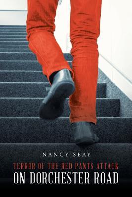 Full Download Terror of the Red Pants Attack on Dorchester Road - Nancy Seay file in PDF