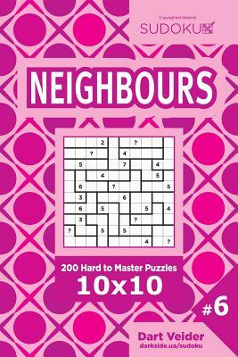 Download Sudoku Neighbours - 200 Hard to Master Puzzles 10x10 (Volume 6) - Dart Veider | ePub