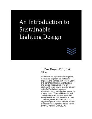 Download An Introduction to Sustainable Lighting Design - J. Paul Guyer file in PDF