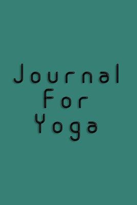 Read Online Journal for Yoga: 6 X 9, 108 Lined Pages (Diary, Notebook, Journal) -  | PDF