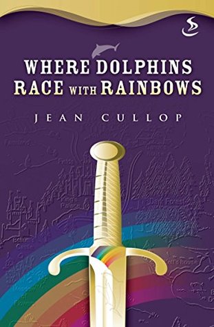 Read Online Where Dolphins race with Rainbows (Tales of Karensa) - Jean Cullop file in PDF
