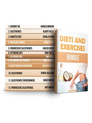 Read Diets and Exercises BUNDLE: Reduce Your Weight Easily with More Then 150 Diet Recipes and 50  Effective Calisthenic Exercises - Harold Morgan file in ePub
