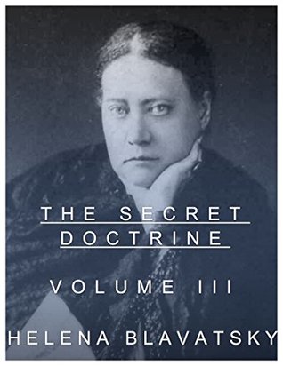 Download The Secret Doctrine (Vol. 3 of 3): The Synthesis of Science, Religion and Philosophy - Helena Petrovna Blavatsky file in PDF