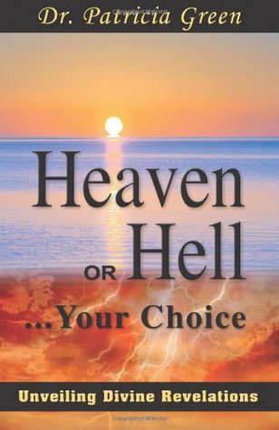 Read Heaven or Hellyour Choice: Unveiling Divine Revelations - Patricia L. Elliott file in PDF
