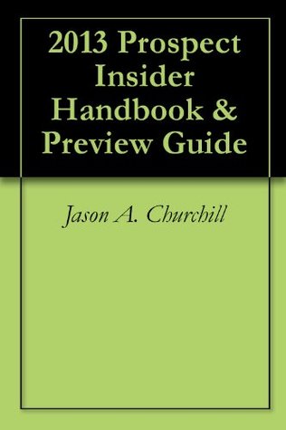 Read Online 2013 Prospect Insider Handbook & Preview Guide - Jason A. Churchill file in PDF
