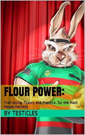 Download Flour Power: : Trail-laying Theory and Practice, for the Hash House Harriers - Testicles | PDF