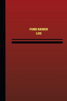 Read Online Fund Raiser Log (Logbook, Journal - 124 pages, 6 x 9 inches): Fund Raiser Logbook (Red Cover, Medium) - Unique Logbooks file in ePub