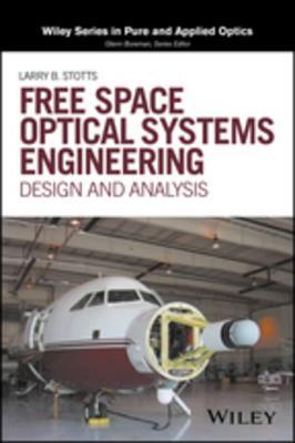 Download Free Space Optical Systems Engineering: Design and Analysis - Larry B. Sotts | PDF