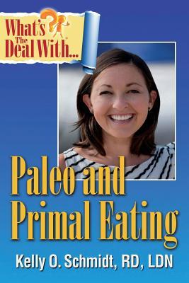 Full Download What's the Deal with Paleo and Primal Eating? - Kelly O Schmidt file in ePub
