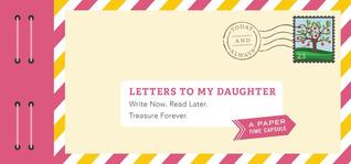 Read Letters to My Daughter: Write Now. Read Later. Treasure Forever. (Daughter Gifts from Mom, Father Daughter Gifts, To My Daughter Gifts) - Lea Redmond file in ePub