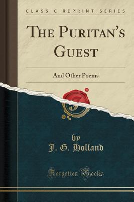 Download The Puritan's Guest: And Other Poems (Classic Reprint) - J.G. Holland | PDF