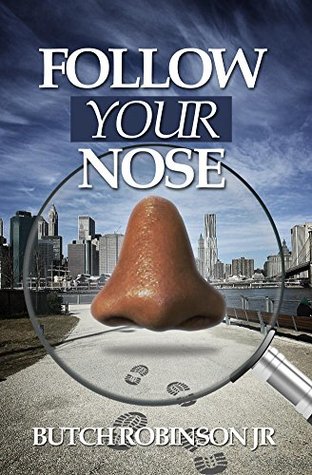 Read Follow Your Nose (The Tony Richards Chronicles Book 1) - Butch Robinson file in PDF