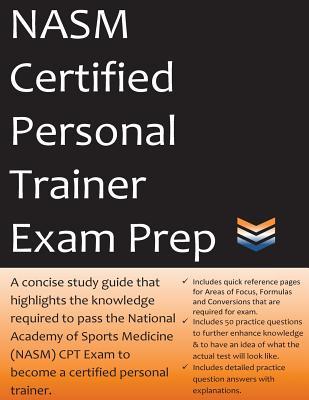 Full Download Nasm Certified Personal Trainer Exam Prep: 2018 Edition Study Guide That Highlights the Information Required to Pass the National Academy of Sports Medicine Exam to Become a Certified Personal Trainer - CPT Exam Prep Team | PDF