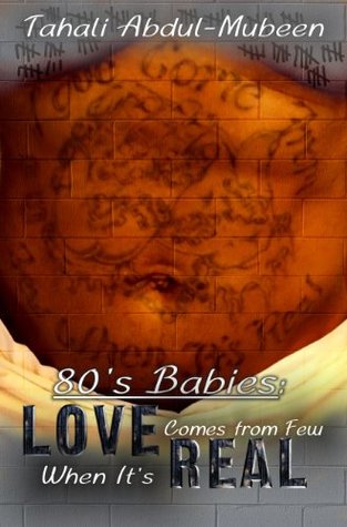 Read Online 80's Babies: Love Comes From Few When It's Real - Tahali Abdul Mubeen file in PDF