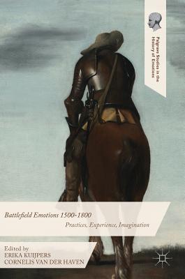 Full Download Battlefield Emotions 1500-1800: Practices, Experience, Imagination - Erika Kuijpers file in ePub