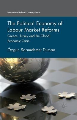 Read The Political Economy of Labour Market Reforms: Greece, Turkey and the Global Economic Crisis - Ozgun Sarimehmet Duman file in ePub