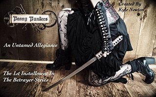 Read Penny Punkers: An Untamed Allegiance I (The Betrayer Series Book 1) - Kyle Newton | PDF