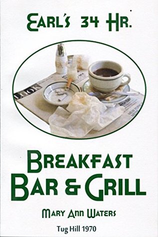 Read Online Earl's 34 Hr. Breakfast Bar and Grill: Tug Hill 1970 (Tug Hill Series) - Mary Ann Waters file in PDF