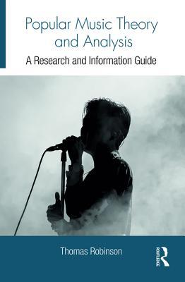 Read Online Popular Music Theory and Analysis: A Research and Information Guide - Thomas Robinson | PDF