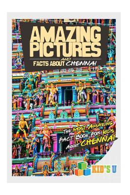 Full Download Amazing Pictures and Facts about Chennai: The Most Amazing Fact Book for Kids about Chennai - Mina Kelly | ePub