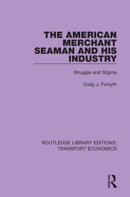 Read The American Merchant Seaman and His Industry: Struggle and Stigma - Craig J Forsyth file in PDF