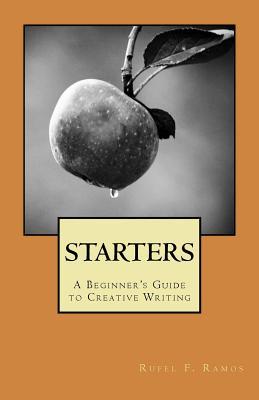 Download Starters: A Beginner's Guide to Creative Writing - Rufel F Ramos | PDF
