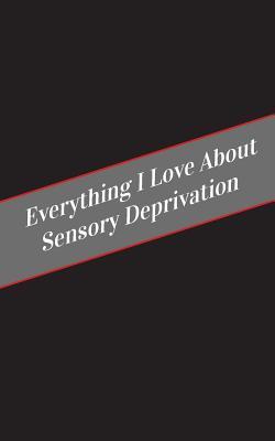 Download Everything I Love about Sensory Deprivation: A Safe Place for Your Kinky Thoughts - Candy Cakes | PDF