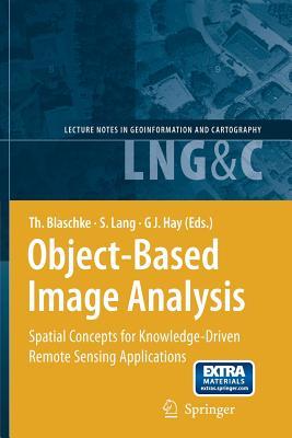 Full Download Object-Based Image Analysis: Spatial Concepts for Knowledge-Driven Remote Sensing Applications - Thomas Blaschke file in PDF