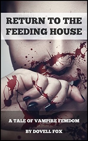 Download Return To The Feeding House: Not all second chances are a gift. (Tales of Vampire Femdom Book 2) - Dovell Fox file in PDF