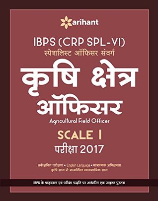 Read Online IBPS (CRP SPL-VI) Specialist Officer Krishi Kshetra Adhikari Scale-I Study Guide 2017 - Arihant Experts file in PDF