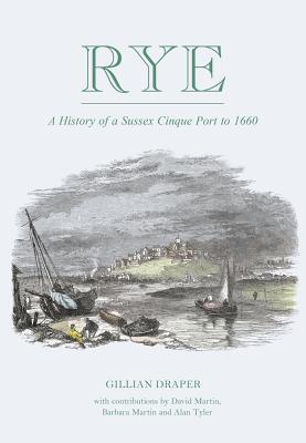 Read Rye: A History of A Susex Cinque Port to 1660 - Gillian Draper file in PDF