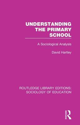 Download Understanding the Primary School: A Sociological Analysis - David Hartley file in PDF