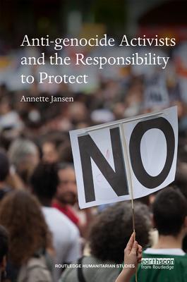 Full Download Anti-Genocide Activists and the Responsibility to Protect - Annette Jansen | ePub