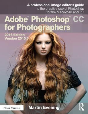 Read Adobe Photoshop CC for Photographers: 2016 Edition -- Version 2015.5 - Martin Evening file in PDF