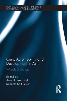 Full Download Cars, Automobility and Development in Asia: Wheels of Change - Arve Hansen file in ePub