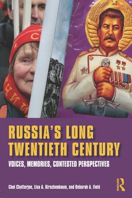 Read Russia's Long Twentieth Century: Voices, Memories, Contested Perspectives - Choi Chatterjee file in PDF