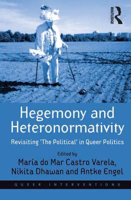 Read Hegemony and Heteronormativity: Revisiting 'the Political' in Queer Politics - María do Mar Castro Varela file in PDF