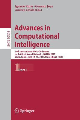 Full Download Advances in Computational Intelligence: 14th International Work-Conference on Artificial Neural Networks, Iwann 2017, Cadiz, Spain, June 14-16, 2017, Proceedings, Part I - Ignacio Rojas file in ePub