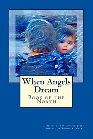 Read Online When Angels Dream: Book of the North (Diary of an Angel Knight 1) - Sophia West | PDF